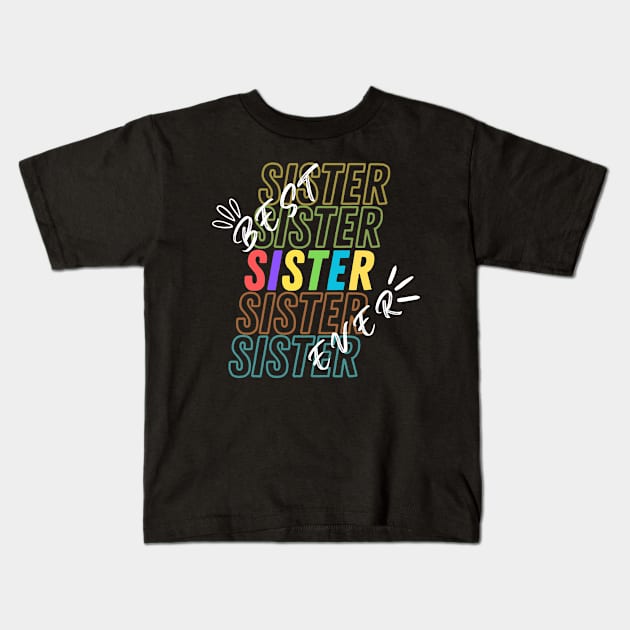 Best sister Ever Kids T-Shirt by AstronomDesign